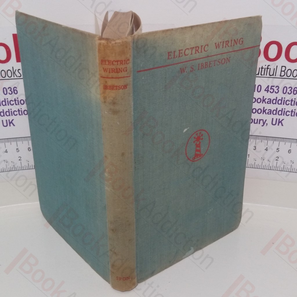 Electric Wiring: Theory and Practice, for Wiremen, Engineers and Students