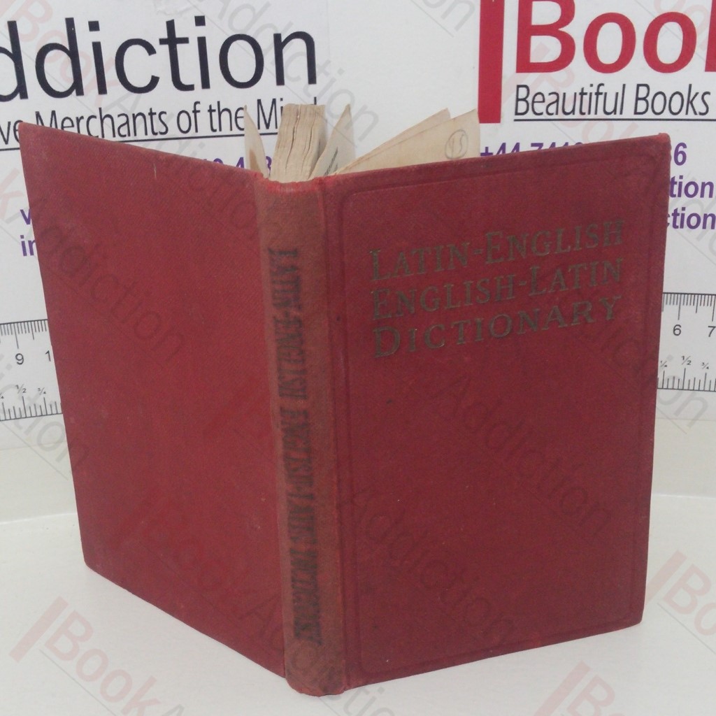 Latin-English, English-Latin Dictionary: Compiled Specially for all the Minor Examinations, From the Common Entrance to Matriculation