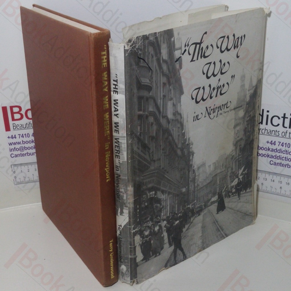 The Way We Were in Newport, a Pictorial Record of Newport from the Beginning of the Century up to Nineteen Fifty. A Collection of Photographs and Memories of the Town and its People of Yesteryear