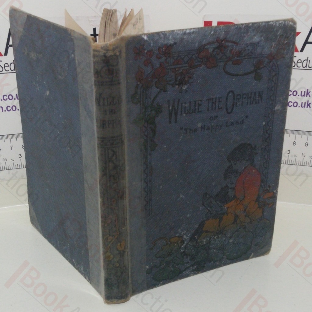 Willie the Orphan Or, The Happy Land