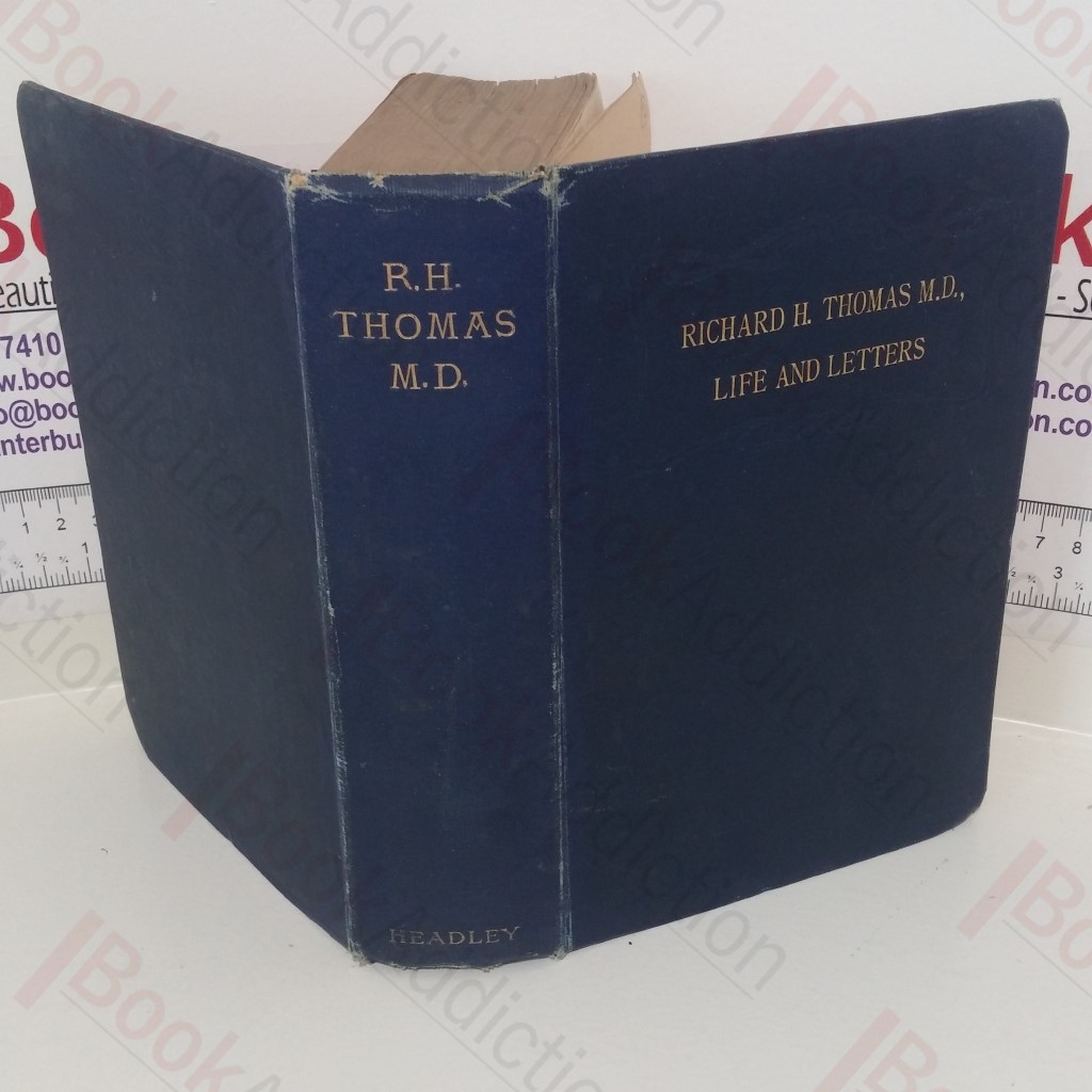 Richard H Thomas, MD: Life and Letters, by his Wife