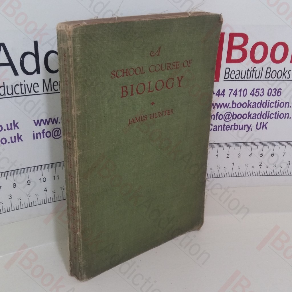 A School Course of Biology: Being Part V of A School Course of Science, Practical and Theoretical