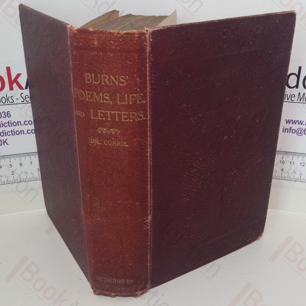 The Complete Works of Robert Burns; with an Account of his Life, and a Criticism on his Writings, to which are prefixed,  some Observations on the Character and Condition of the Scottish Peasantry