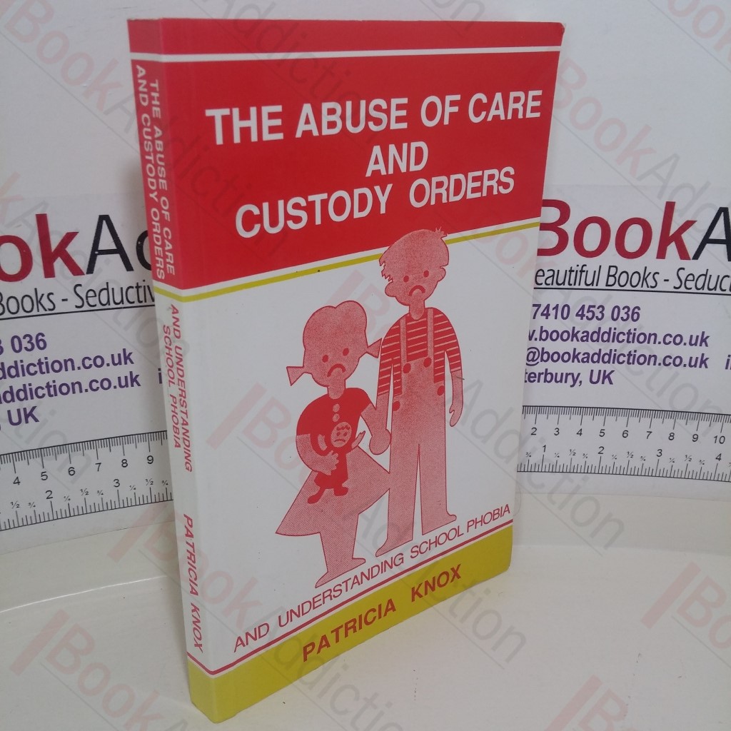 The Abuse of  Care and Custody Orders and Understanding School Phobia
