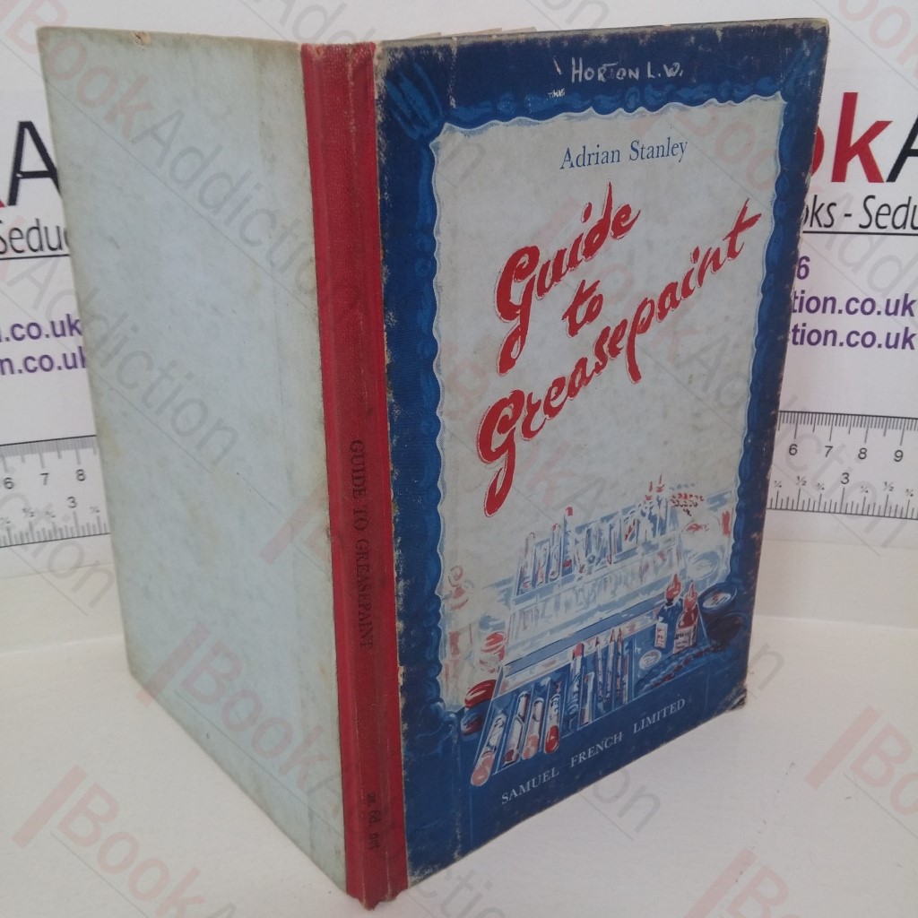 Guide to Greasepaint: A Practical Handbook on Modern Stage Make-Up for the Amateur