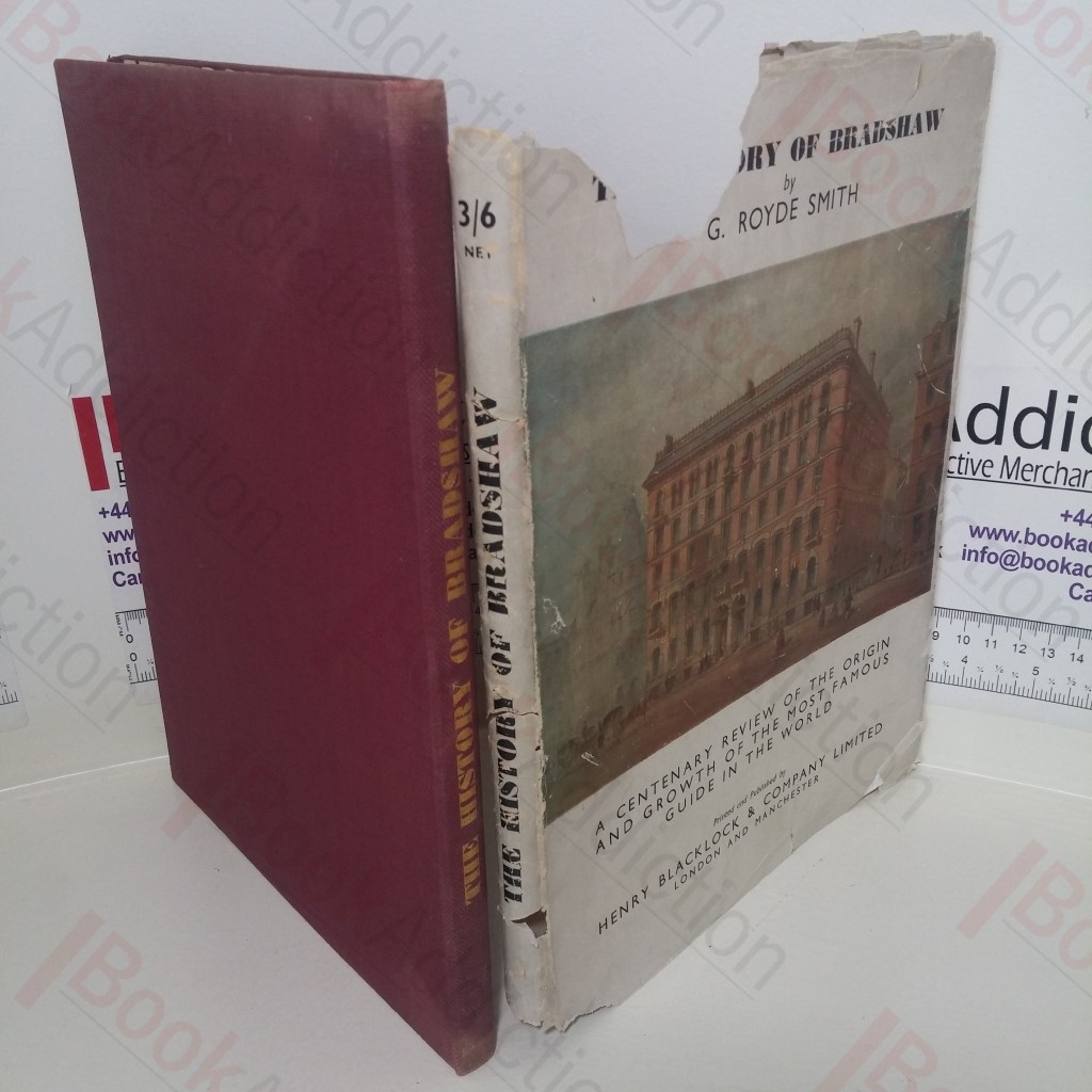 The History of Bradshaw: A Centenary Review of the Origin and Growth of the Most Famous Guide in the World