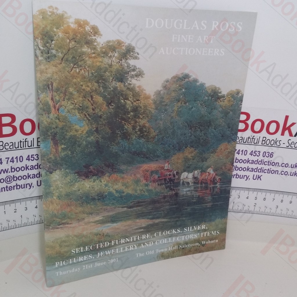 Auction Sale of Antique Furniture, Silver, Ceramics, Pictures, Works of Art and Collectors' Items (Douglas Ross Auction Catalogue,   Woburn, UK,  21 June 2001)