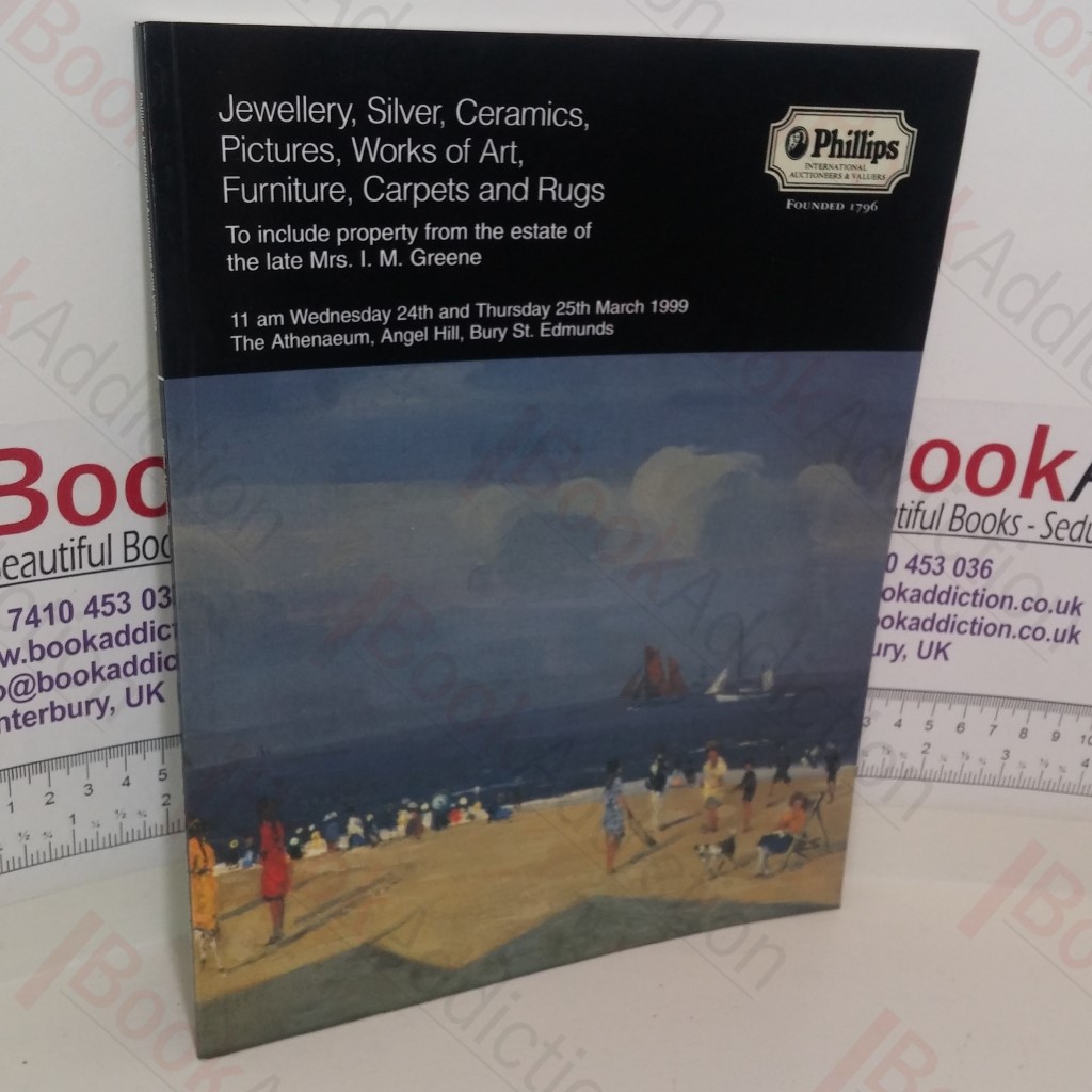 Catalogue of Jewellery, Silver, Ceramics, Pictures, Works of Art, Furniture, Carpets and Rugs to include the Property of Estate of the Late Mrs I M Greene (Phillips Auction Catalogue, Bury St Edmunds, UK, 25 and 26 March 1999)