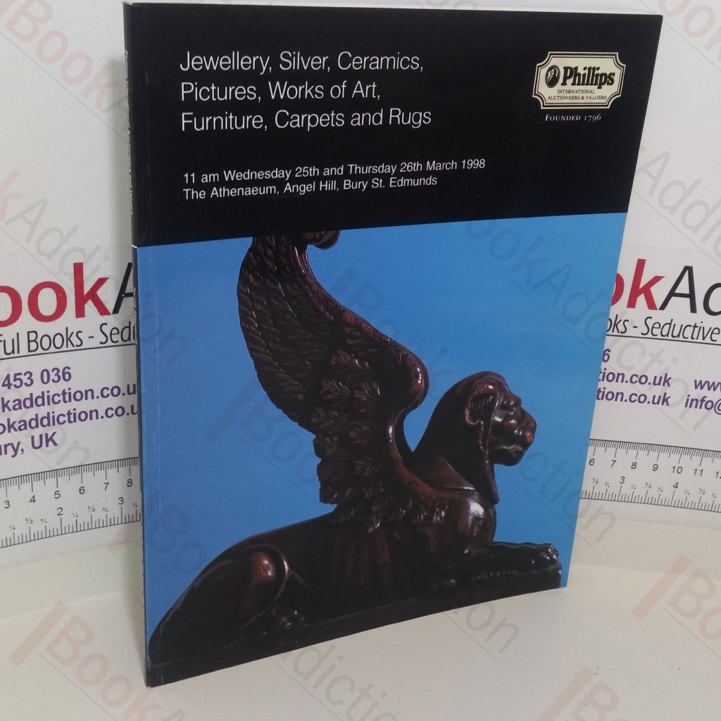 Jewellery, Silver, Ceramics, Pictures, Works of Art, Furniture, Carpets and Rugs (Phillips Auction Catalogue, Bury St Edmunds, UK, 25-26 March 1988)