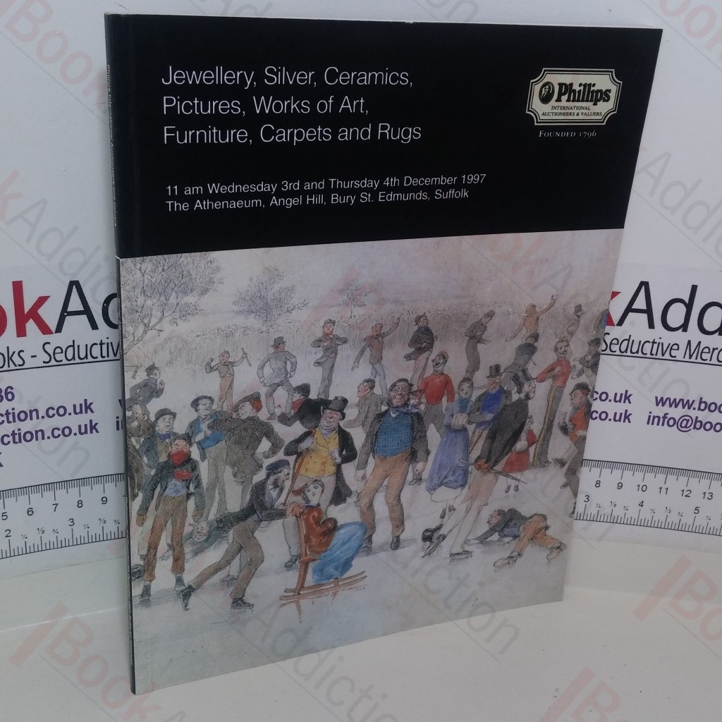 Jewellery, Silver, Ceramics, Pictures, Works of Art, Furniture, Carpets and Rugs (Phillips Auction Catalogue, Bury St Edmunds, UK, 3 and 4 December 1997)