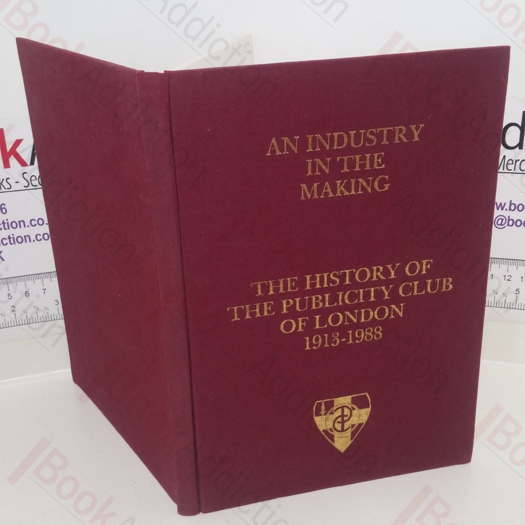 An Industry in the Making: The History of the Publicity of the Club of London, 1913 - 1988