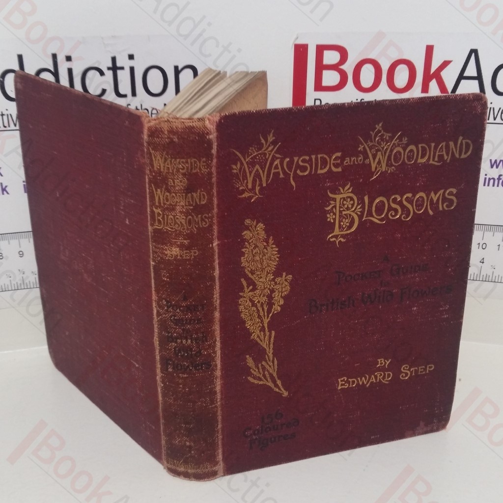 Wayside and Woodland Blossoms: A Pocket Guide to British Wild-Flowers for the Country Rambler