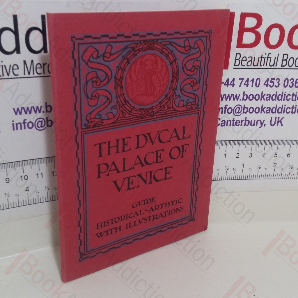 The Ducal Palace of Venice: Guide, Historical, Artistic, with Illustrations