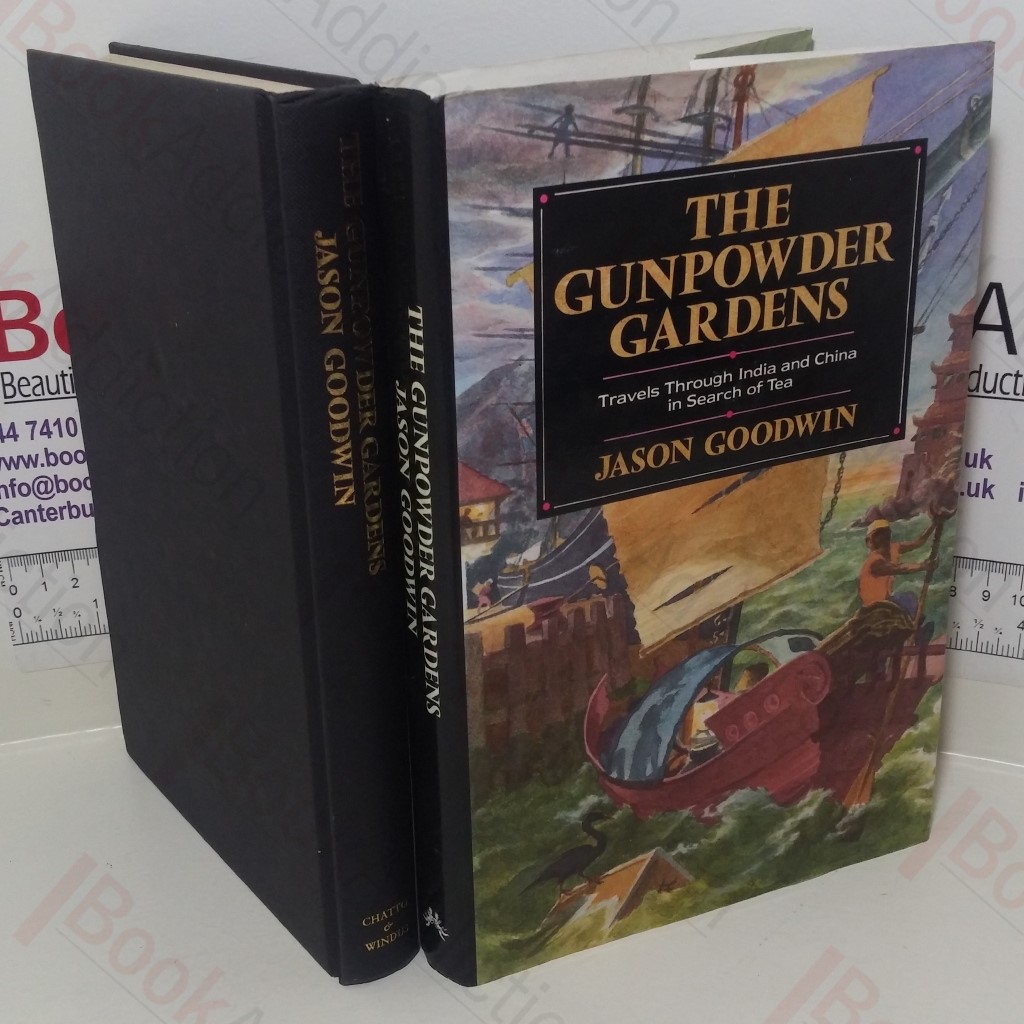 The Gunpowder Gardens: Travels Through India and China in Search of Tea