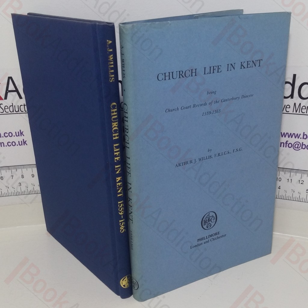 Church Life in Kent: Being Church Court Records of the Canterbury Diocese, 1559-1565
