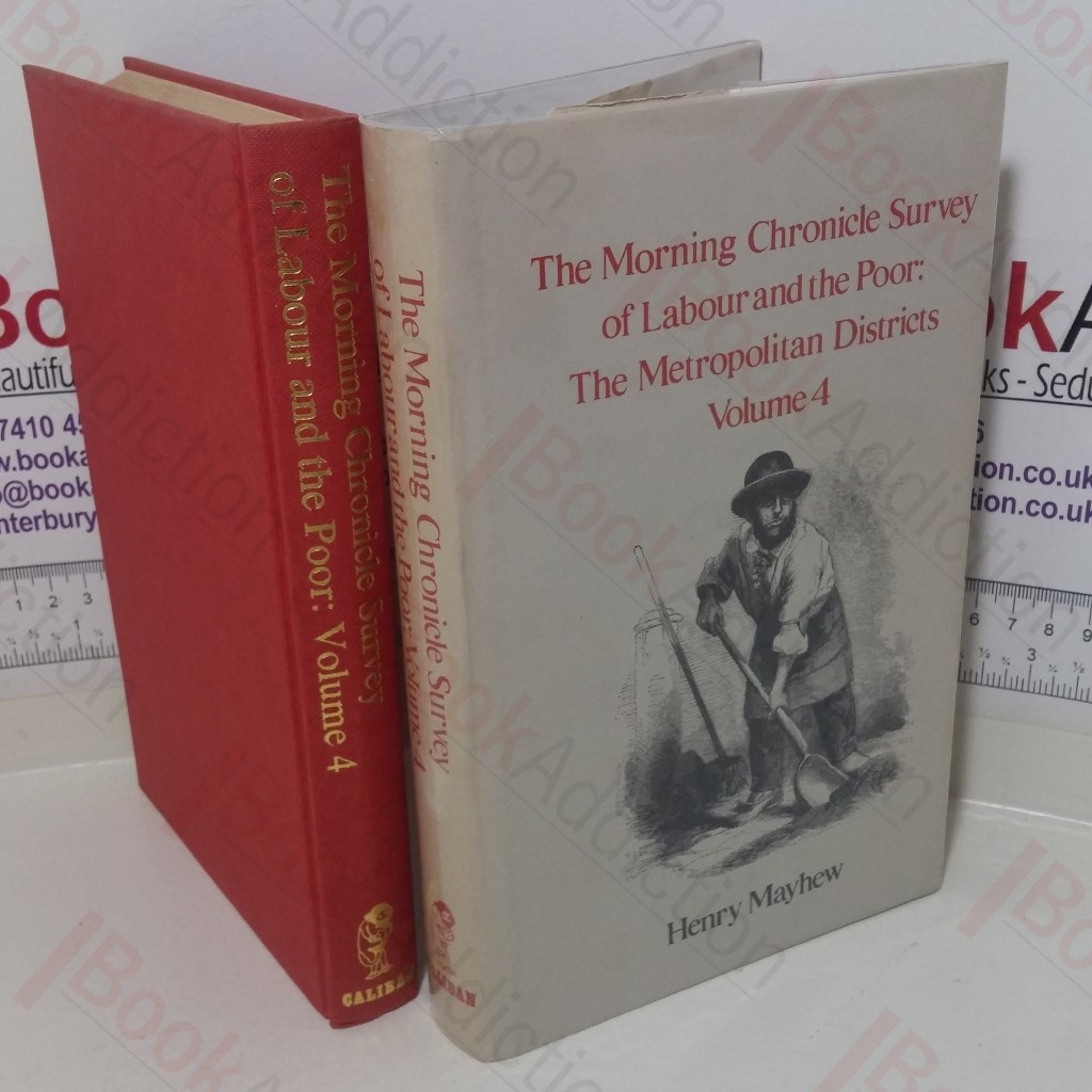 The Morning Chronicle Survey of Labour and the Poor: The Metropolitan Districts (Volume 4)