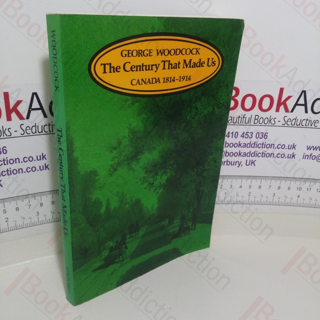 The Century That Made Us: Canada, 1814-1914