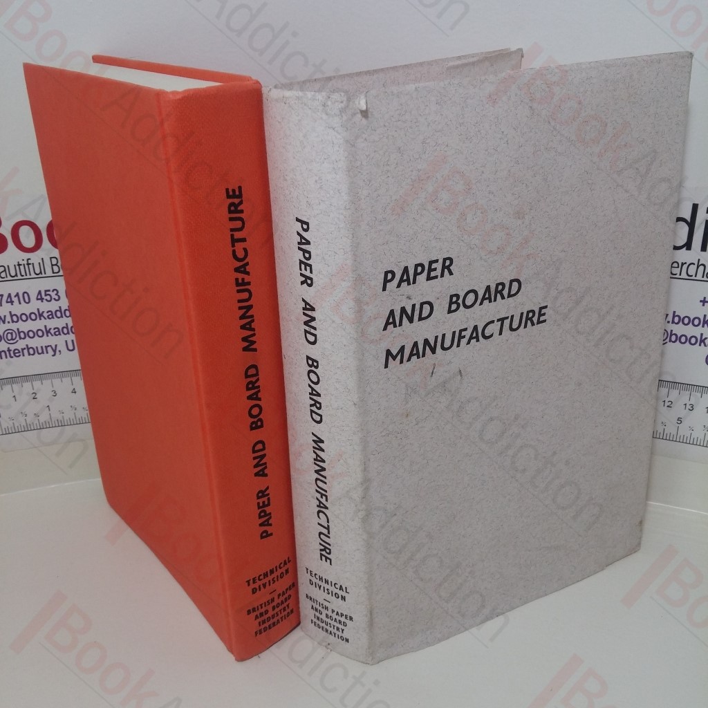 Paper and Board Manufacture: A General Account of its History, Processes and Applications
