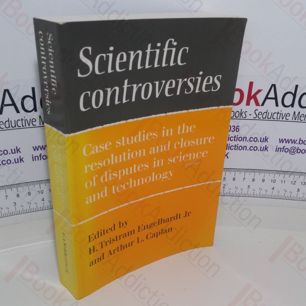 Scientific Controversies: Case Studies in the Resolution and Closure of Disputes in Science and Technology