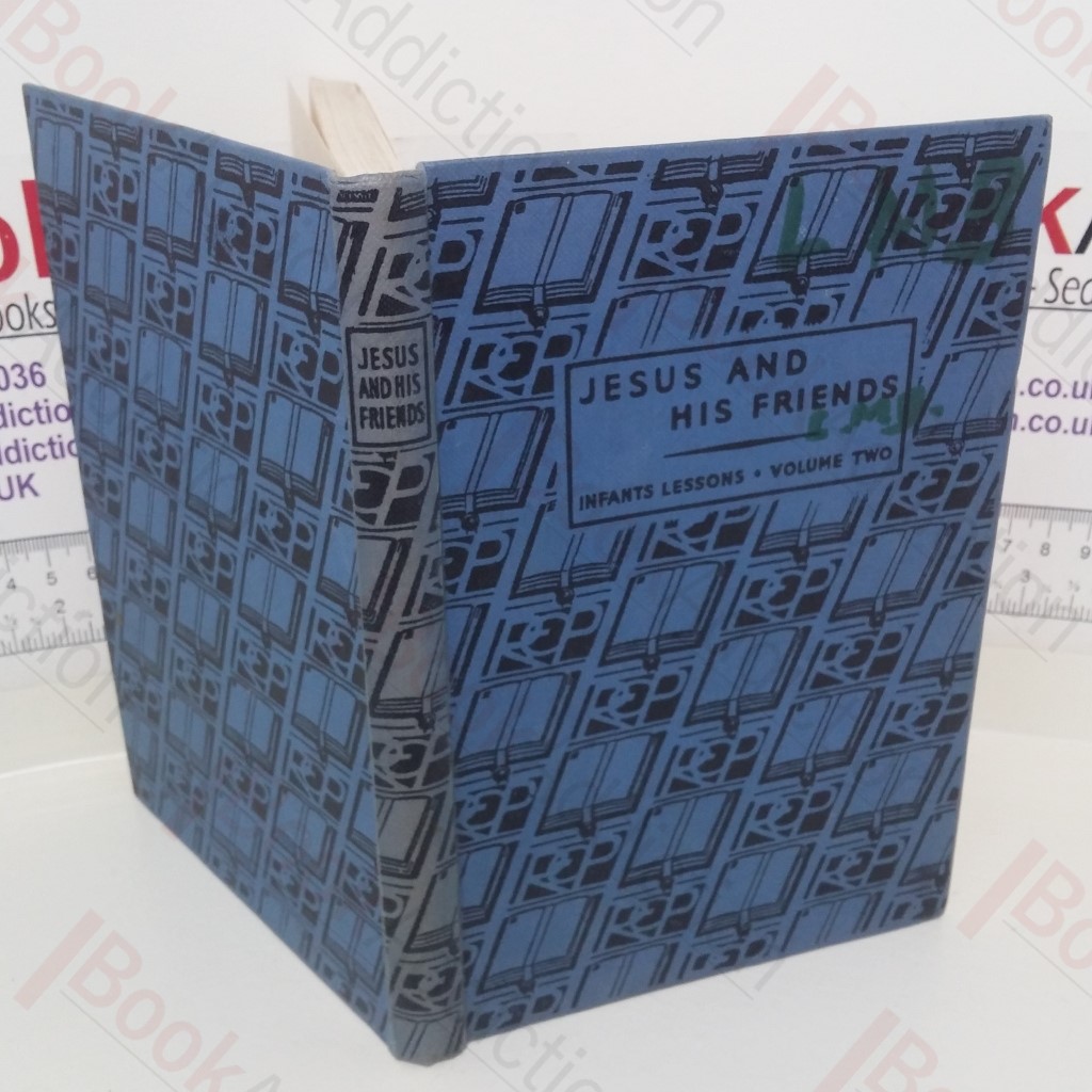 Jesus and His Friends: Infants Lessons on the Agreed Syllabuses (Volume Two)