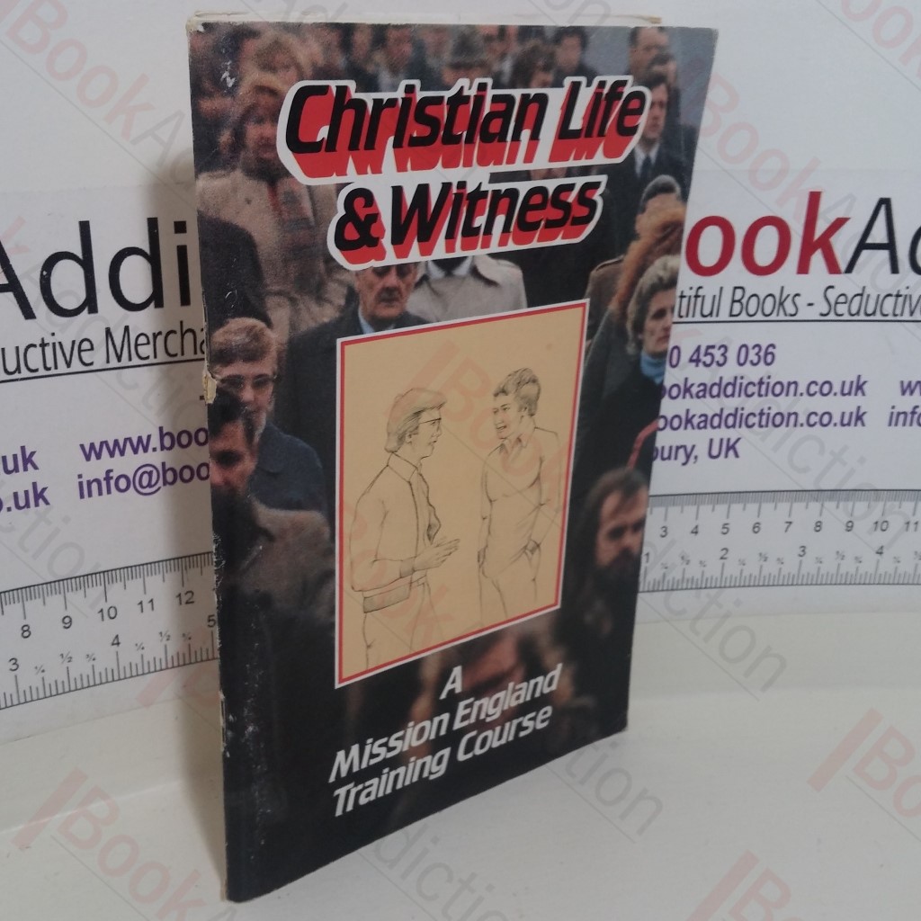 Christian Life and Witness: A Mission England Training Course