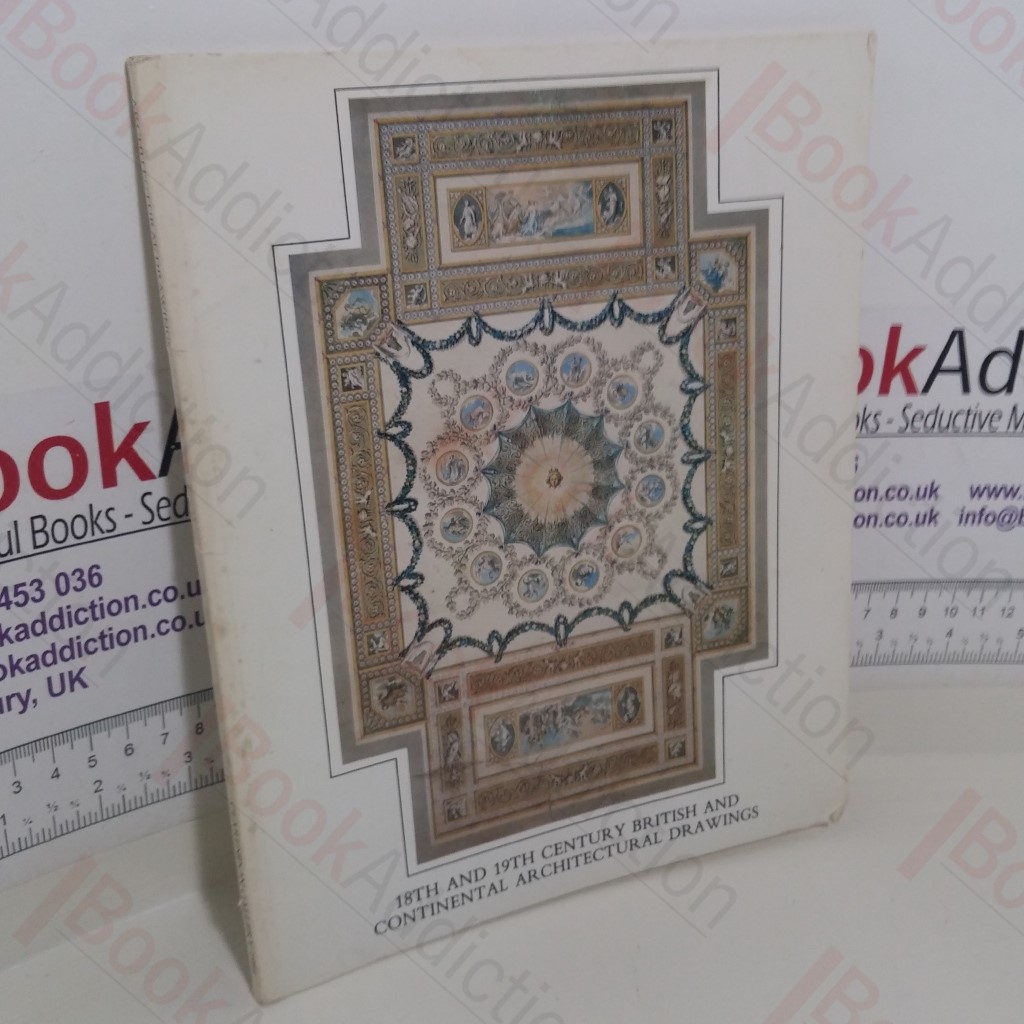 An Exhibition of 18th and 19th Century British and Continental Architectural Drawings (Exhibition Catalogue)