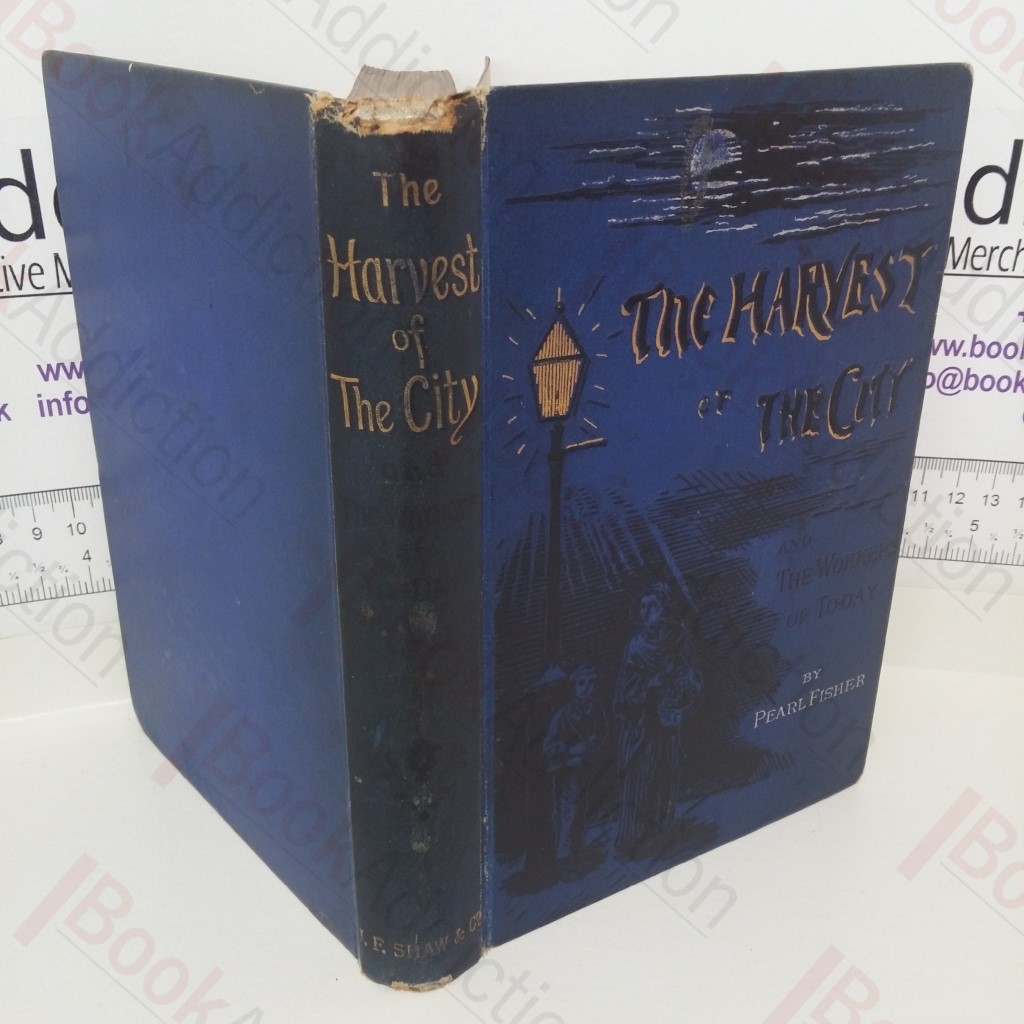 The Harvest of the City and the Workers of To-Day (Shilling Illustrated Books for Adults in Large Type series)