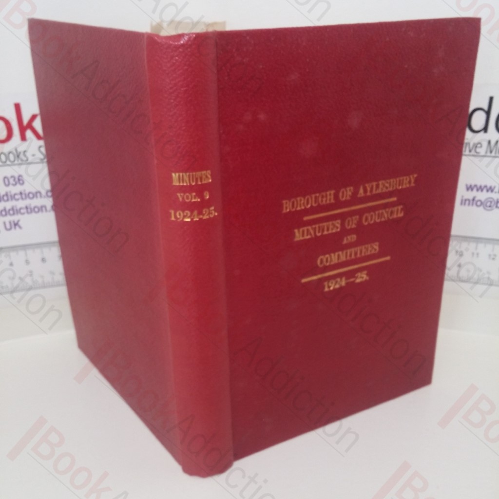 Borough of Aylesbury : Proceedings of the Council and of the Several Committees of the Council: From 1st Nov 1924 to 31st Oct 1925