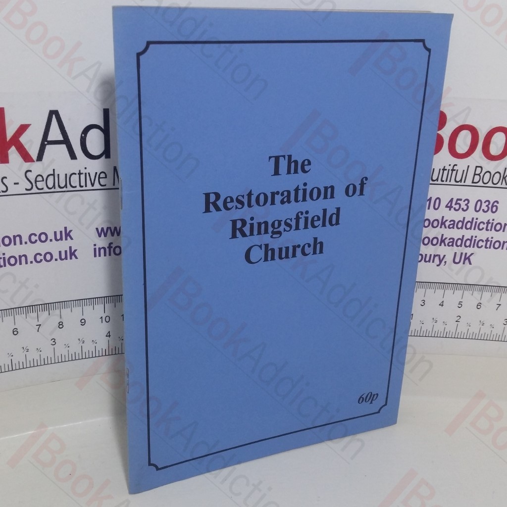 The Restoration of Ringsfield Church: A Commemoration of the Restoration and Enlargement by William Butterfield in 1883