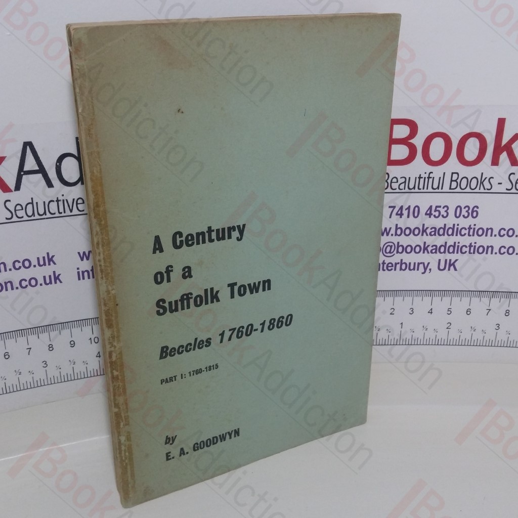 A Century of a Suffolk Town - Beccles, 1760-1860 (Part I, 1760-1815)