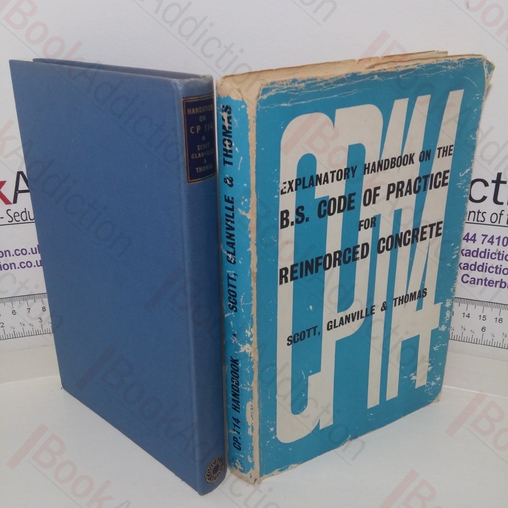 Explanatory Handbook on the B S Code of Practice for Reinforced Concrete C P 114: 1957