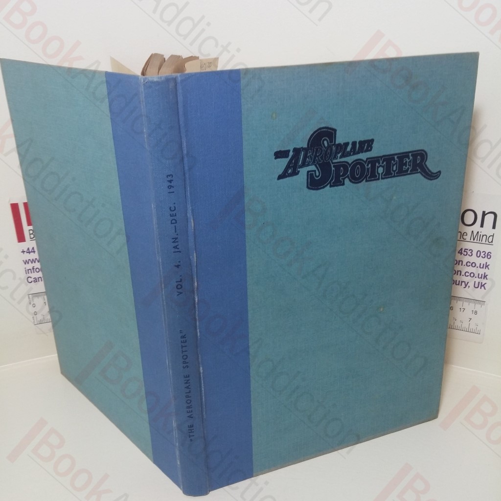 The Aeroplane Spotter, Incorporating the Bulletin of The National Association of Spotter's Club, Volume IV, January to December 1943