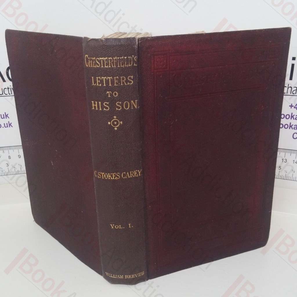 Letters written by Lord Chesterfield to his Son (Volume I)