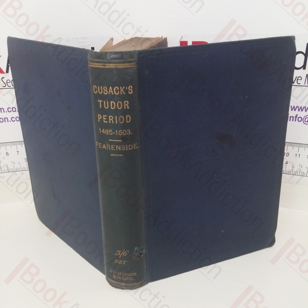 Cusack's Tudor Period: Being an Edition of Vol. II of The Intermediate Text-Book of English History