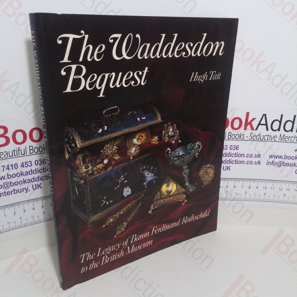 The Waddesdon Bequest: The Legacy of Baron Ferdinand Rothschild to the British Museum