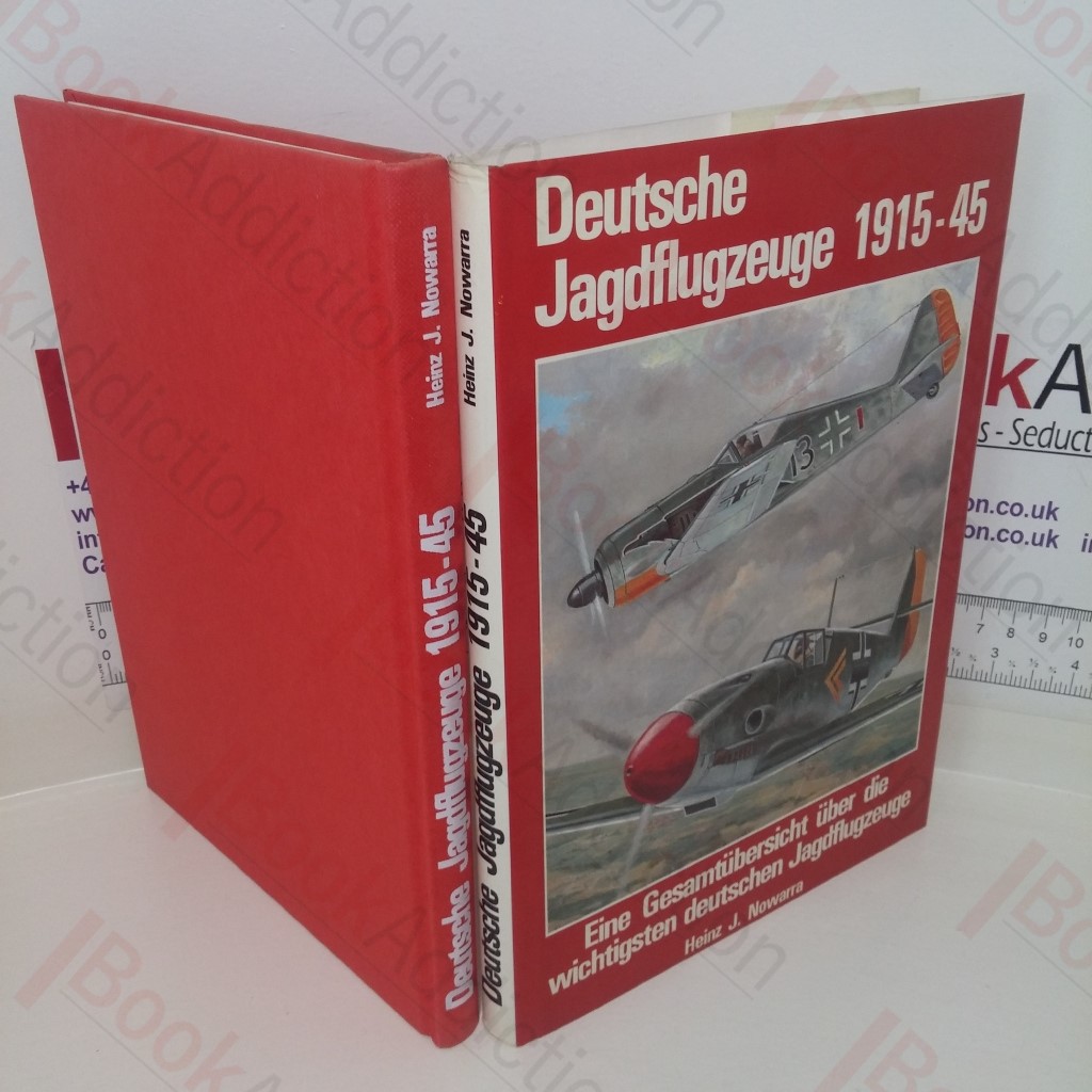 Deutsche Jagdflugzeuge 1915-1945: Eine Gesamtubersicht uber Die Wichtigsten Deutschen Jagdflugzeuge