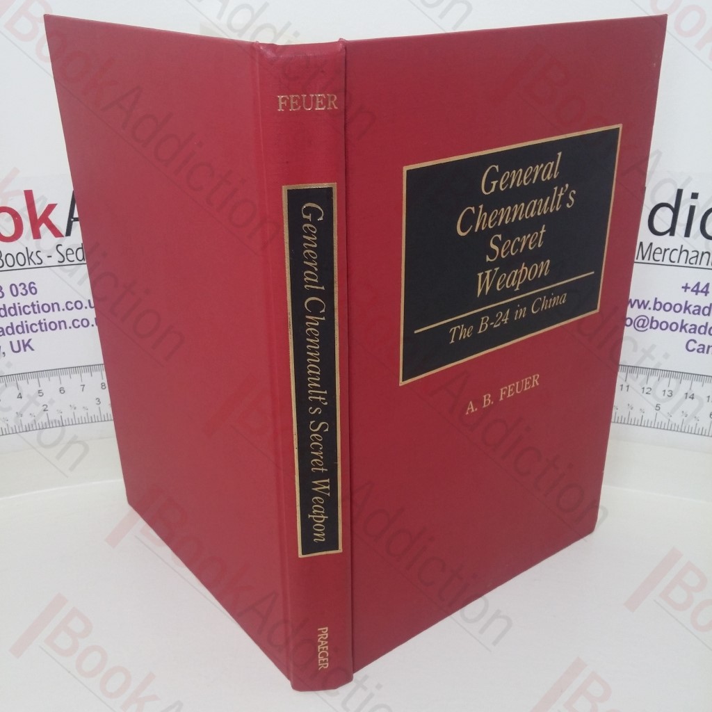 General Chennault's Secret Weapon: The B-24 in China