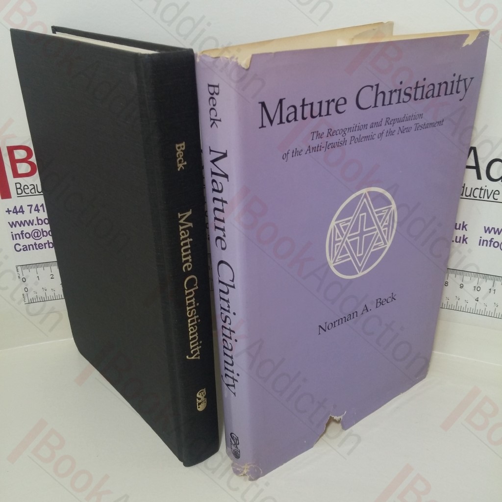 Mature Christianity: The Recognition and Repudiation of the Anti-Jewish Polemic of the New Testament