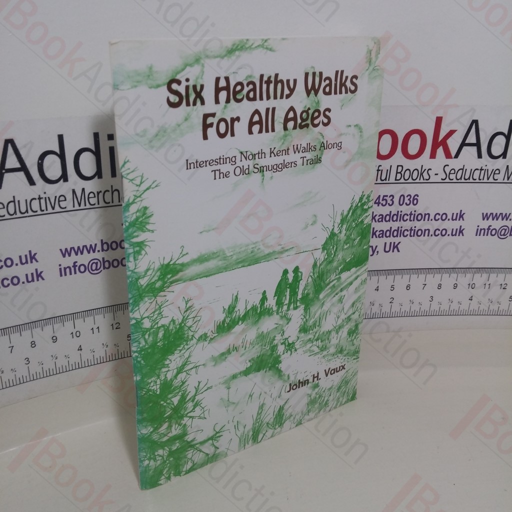 Six Healthy Walks for all Ages: Interesting North Kent Walks along the Old Smugglers Trails