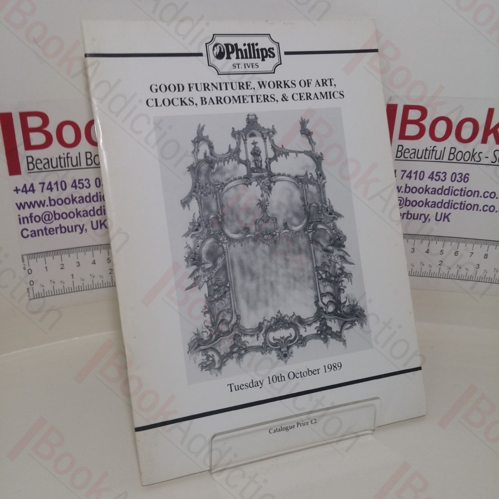 Good Furniture, Works of Art, Clocks, Barometers and Ceramics (Auction Catalogue, Phillips, St Ives, UK, 10th Oct 1989)