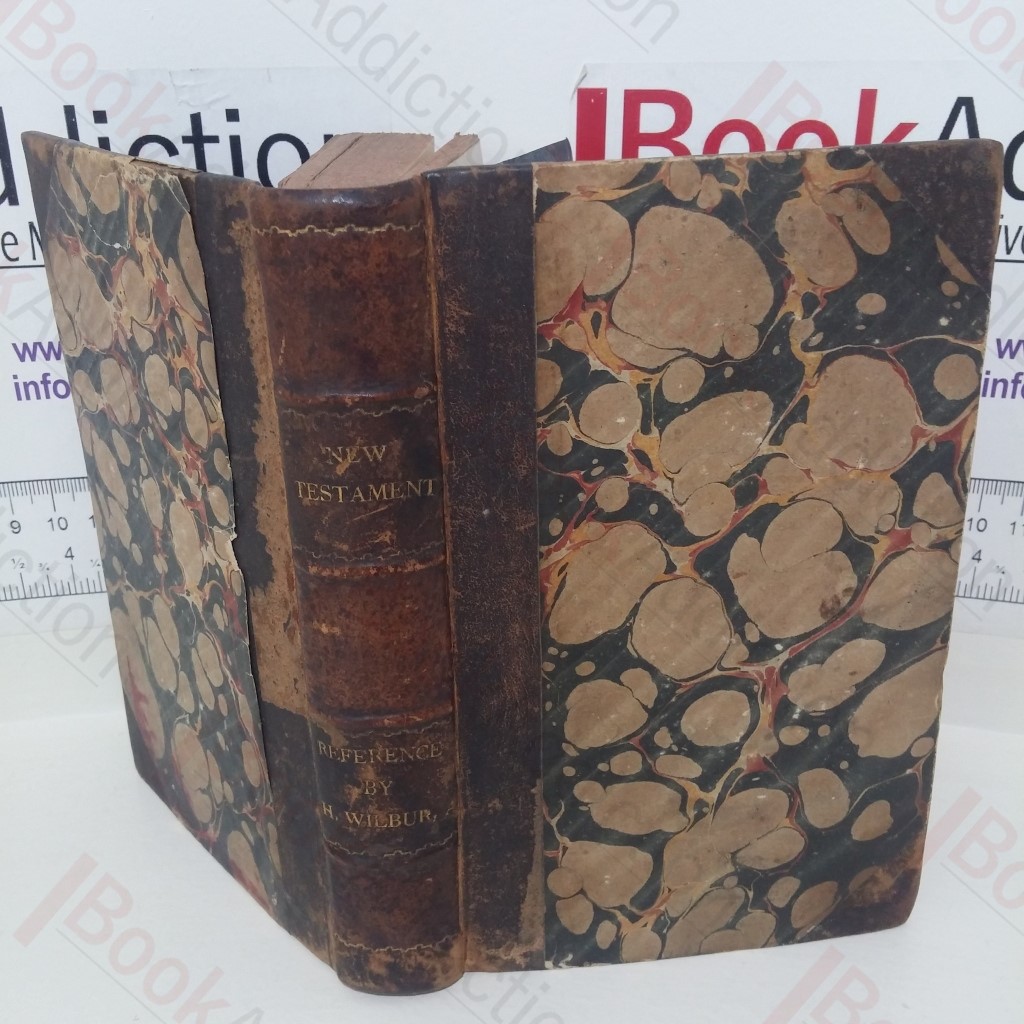 The Reference Testament: Being the Common Version of the New Testament, with References and a Key of Questions. Geographical, Historical, Doctrinal, Practical, and Experimental  + The Scripture Text Book [1846]