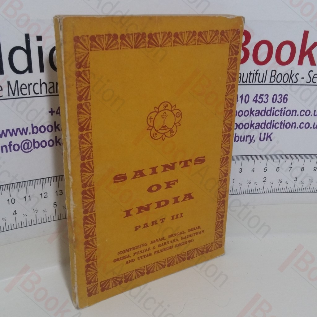 Saints of India, Part III Comprising Assam, Bengal, Bihar, Orissa, Punjab and Haryana, Rajasthan and Uttar Pradesh Regions