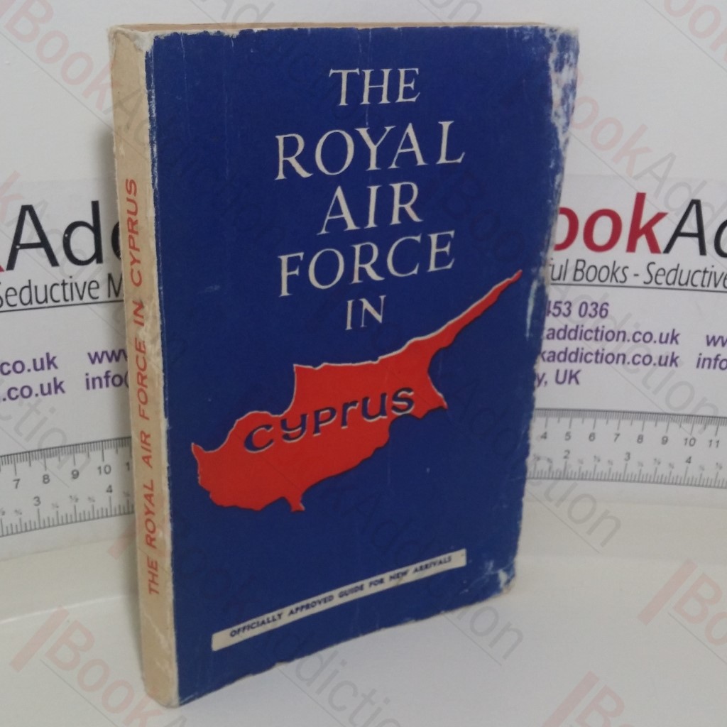 The Royal Air Force in Cyprus: Officially Approved Guide for New Arrivals