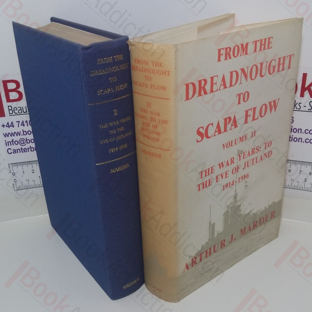 From the Dreadnought to Scapa Flow: The Royal Navy in the Fisher Era, 1904-1919, Volume Two - The War Years: To the Eve of Jutland, 1914-16