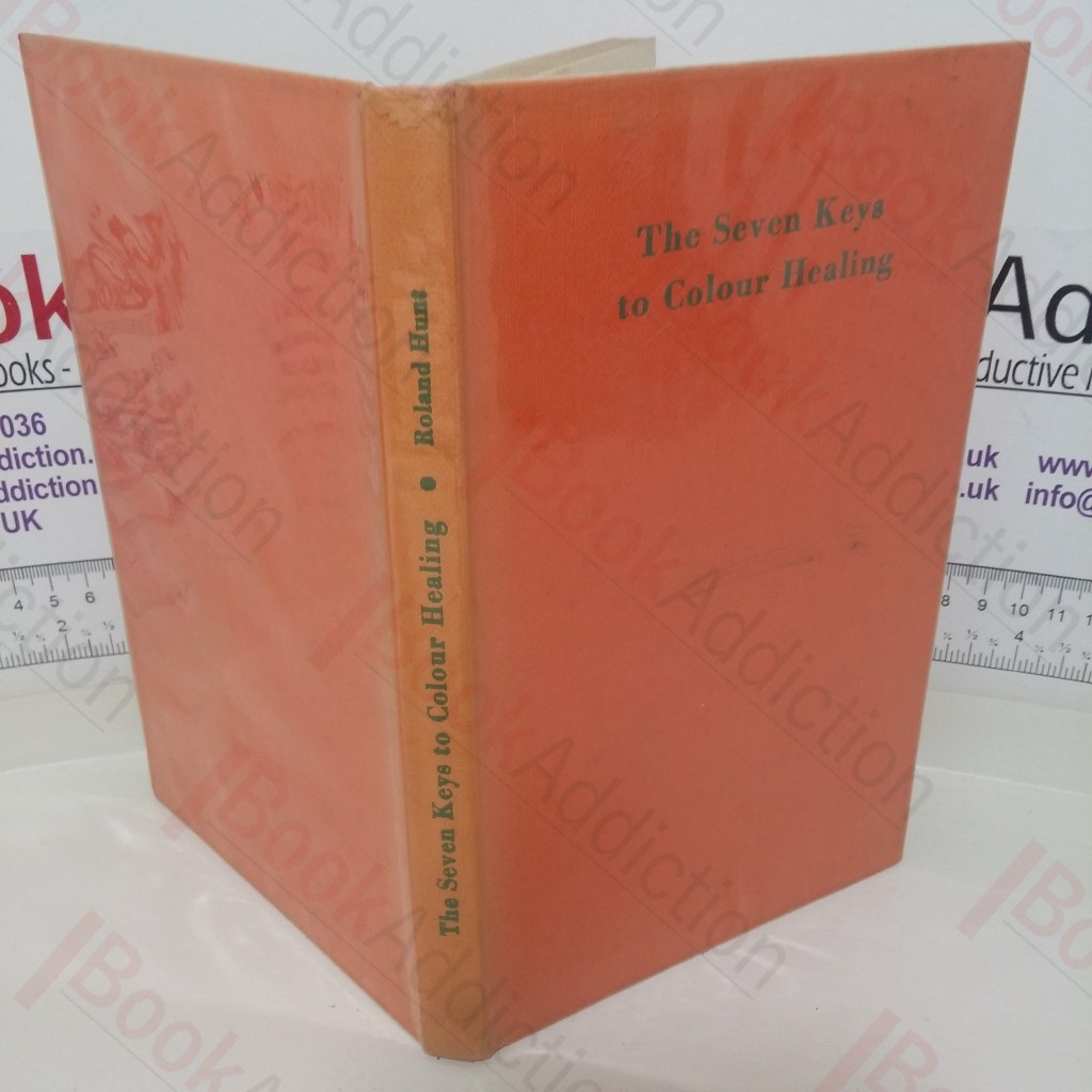 The Seven Keys to Colour Healing: A Complete Outline of the Practice