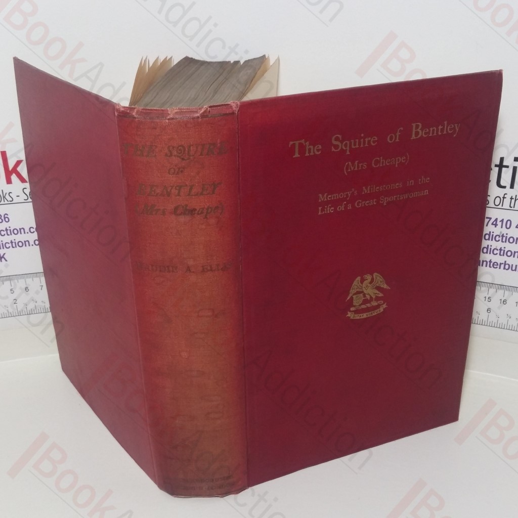 The Squire of Bentley (Mrs Cheape): Memory's Milestones in the Life of a Great Sportswoman