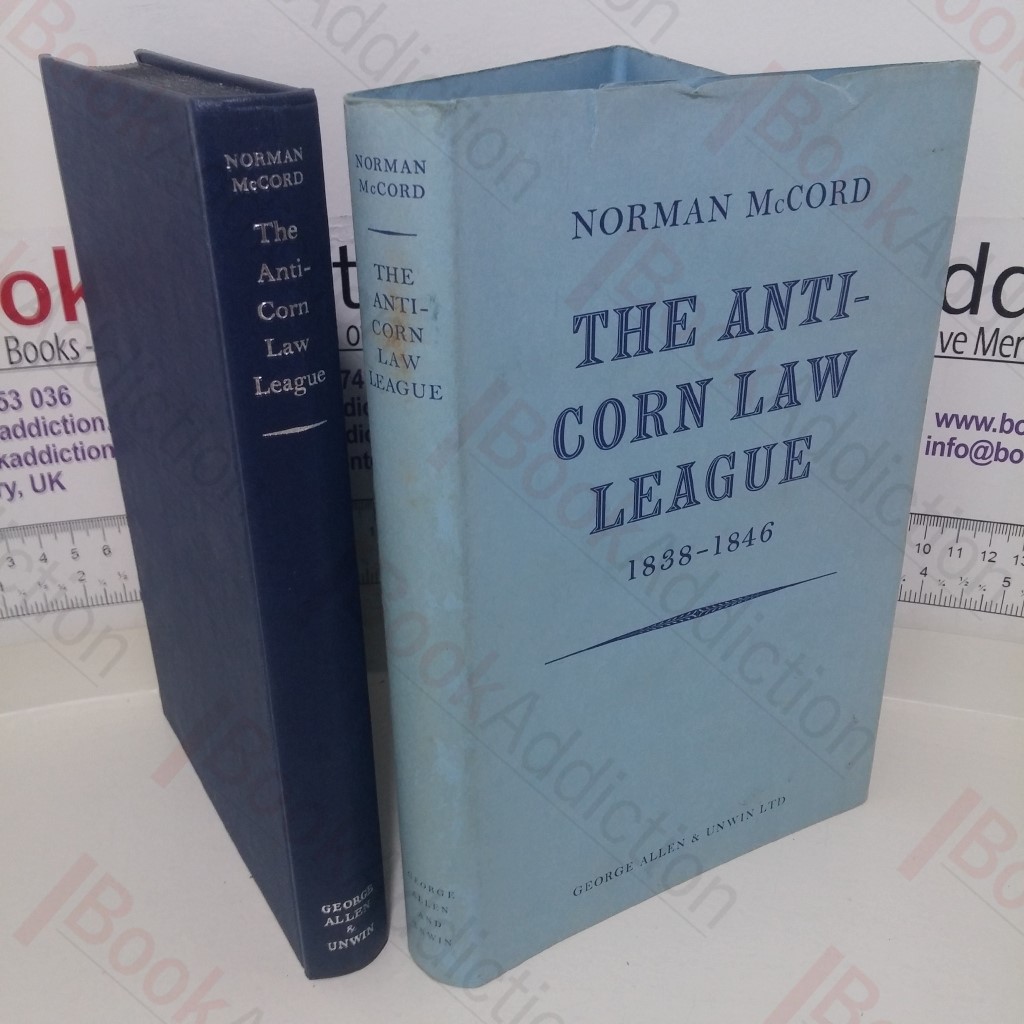 The Anti-Corn Law League, 1838-1846