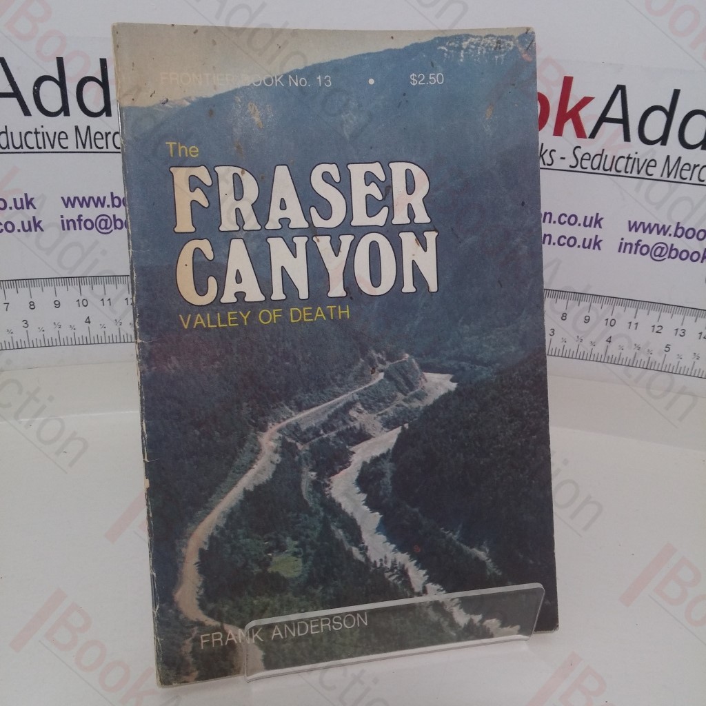 The Fraser Canyon: Valley of Death (Frontier Book, No.13)