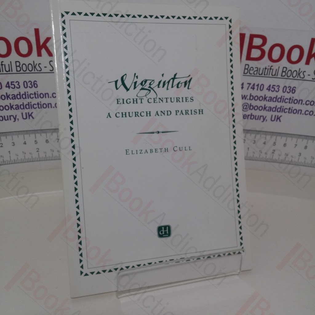 Wigginton - Eight Centuries a Church and Parish (Signed)