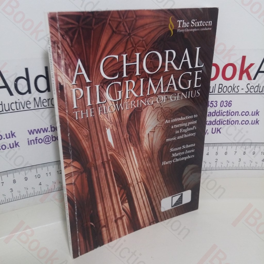 A Choral Pilgrimage ,  The Flowering of Genius ,  An Introduction to a Turning Point in England's Music and History (Concert Programme)